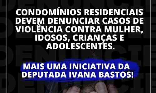 Projeto de Ivana Bastos determina que condomínios denunciem casos de violência