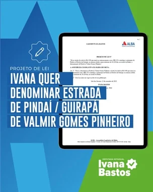 Ivana Bastos quer denominar estrada de Pindaí/Guirapá como Valmir Gomes Pinheiro 